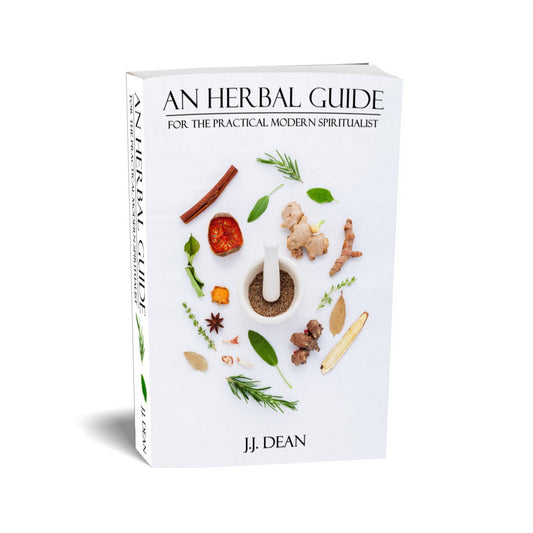 An Herbal Guide, For the Practical Modern Spiritualist by J.J. Dean