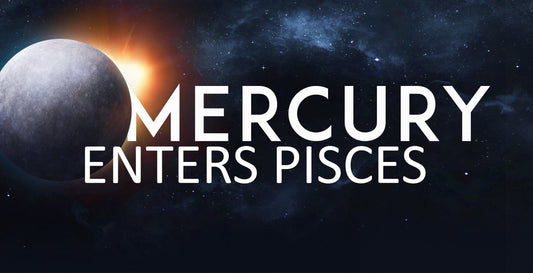 Mercury Enters Pisces 2/22/24