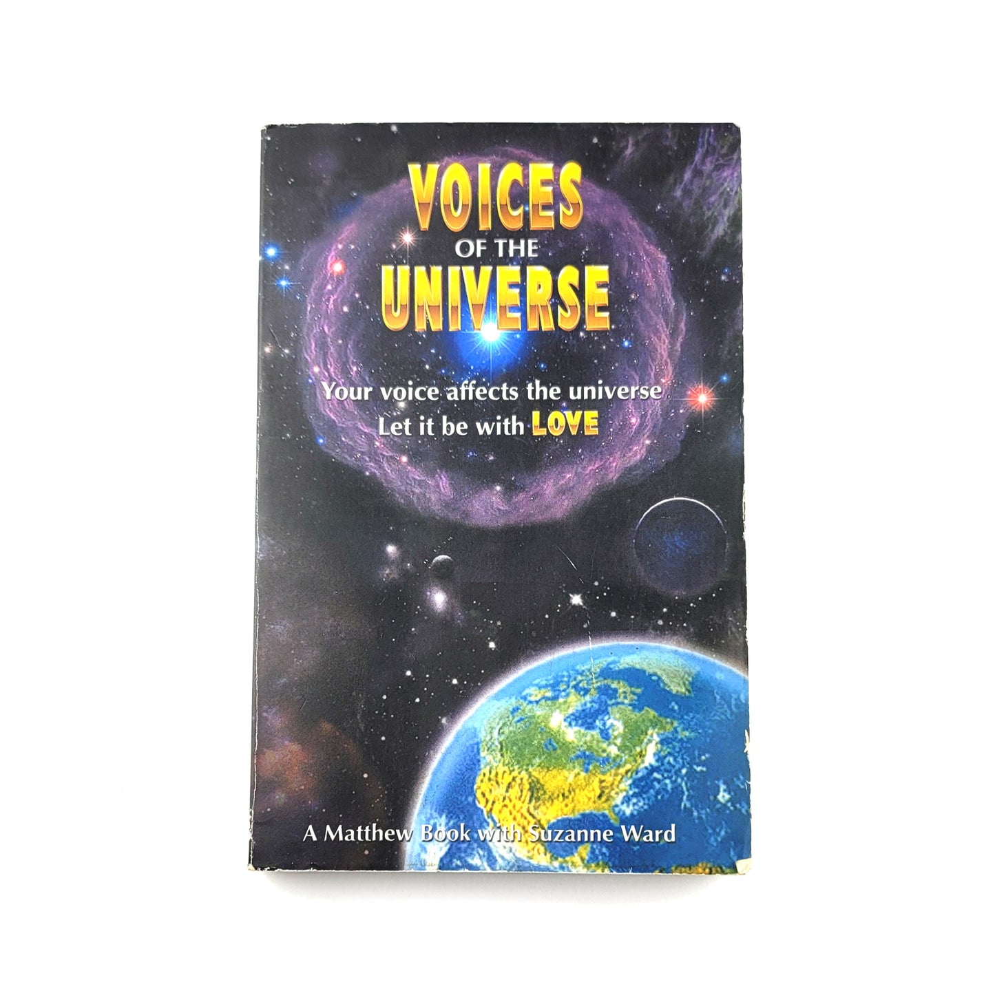 Voices of the Universe: Your Voice Affects the Universe, Let It Be With Love (Matthew Books Book 3) by Suzanne Ward
