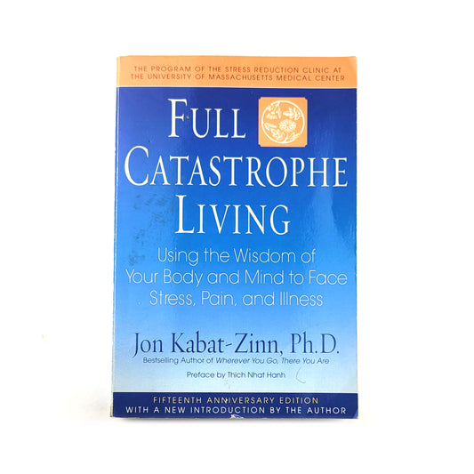 Full Catastrophe Living by Jon Kabat-Zinn