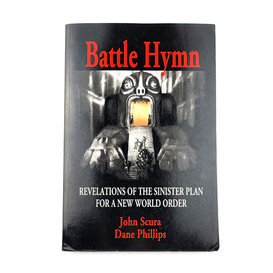 Battle Hymn: Revelations of the Sinister Plan for a New World Order by John Scura