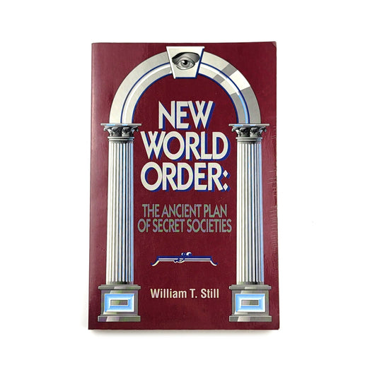 New World Order: The Ancient Plan of Secret Societies by William T. Still