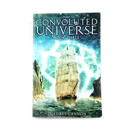 The Convoluted Universe: Book Three (The Convoluted Universe series) by Dolores Cannon