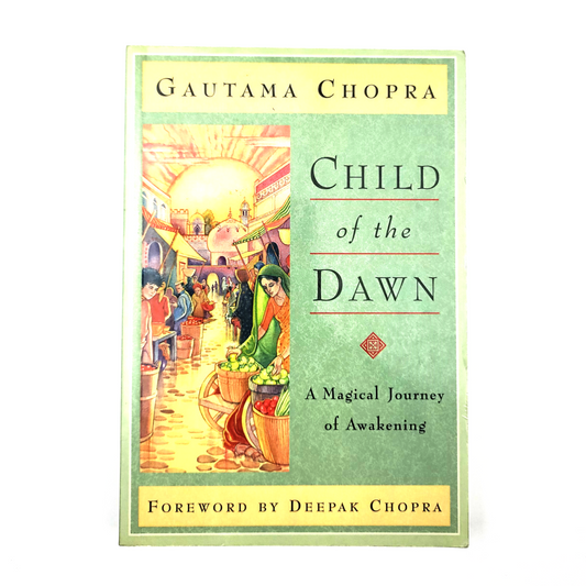 Child of the Dawn: A Magical Journey of Awakening by Gautama Chopra