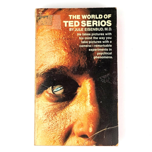The World of Ted Serios - Thoughtographic Studies of an Extraordinary Mind by Jule Eisenbud