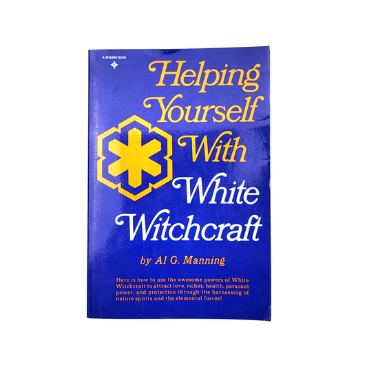 Helping yourself with with white witchcraft by AL G. Manning