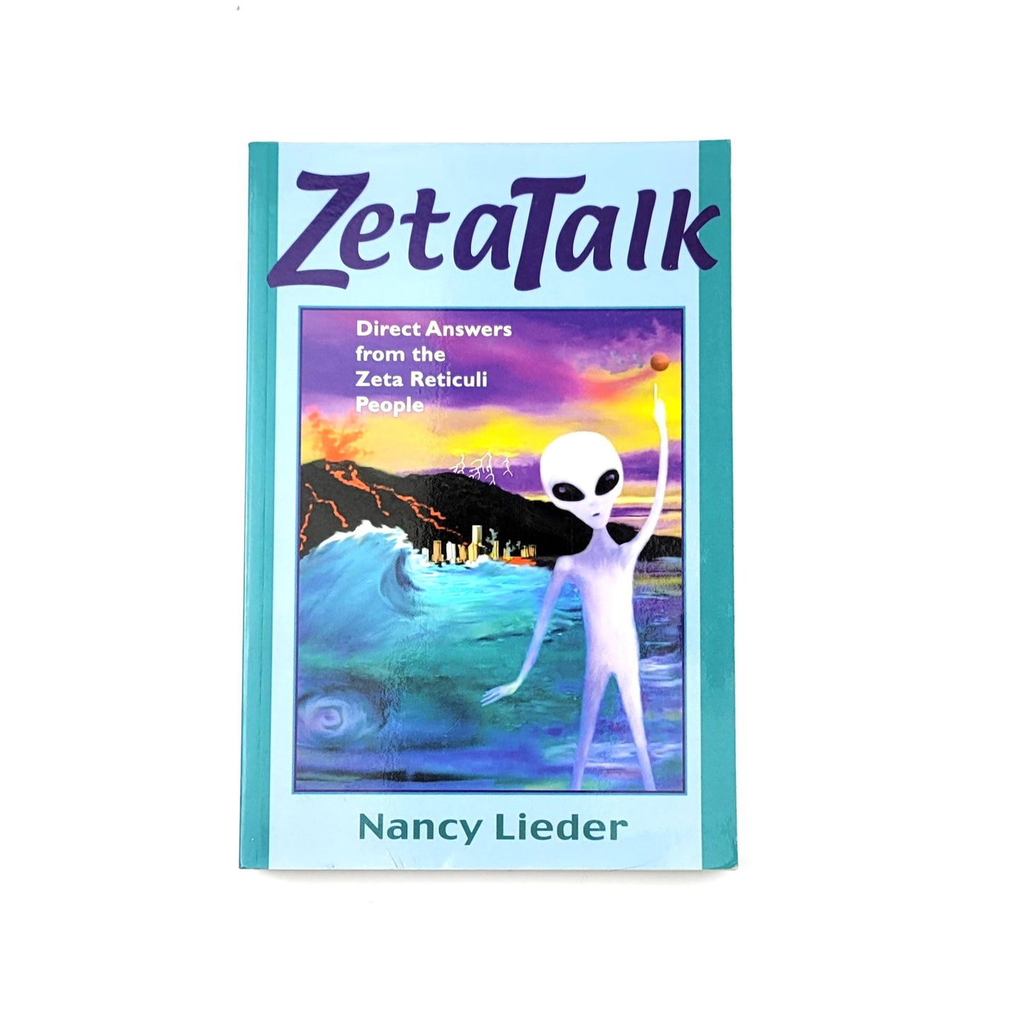 Zeta Talk: Direct Answers from the Zeta Reticuli People by Nancy Lieder
