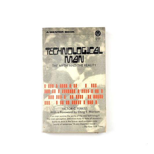 Technological Man: The Myth And The Reality by Victor C. Ferkiss