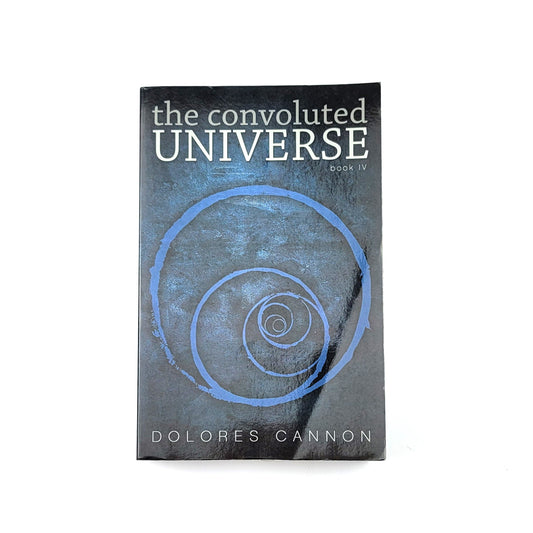The Convoluted Universe: Book Four (The Convoluted Universe series) by Dolores Cannon