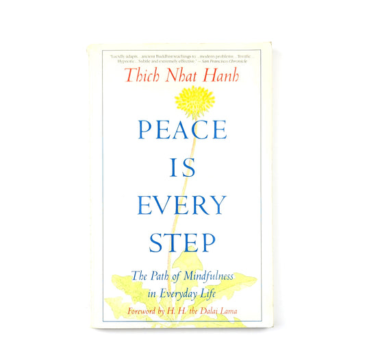 Peace Is Every Step: The Path of Mindfulness in Everyday Life by Thich Nhat Hanh