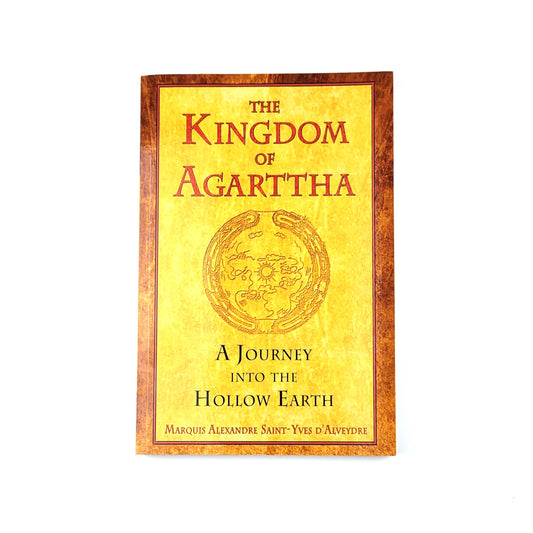 The Kingdom of Agarttha: A Journey into the Hollow Earth by Marquis Alexandre Saint-Yves d'Alveydre