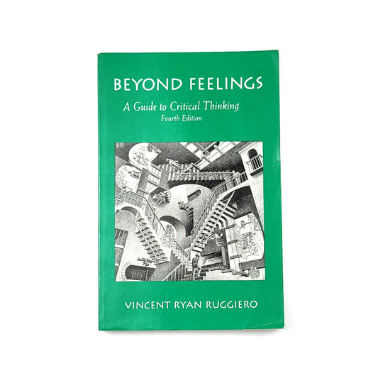 Beyond Feelings: A Guide to Critical Thinking by Vincent Ruggiero