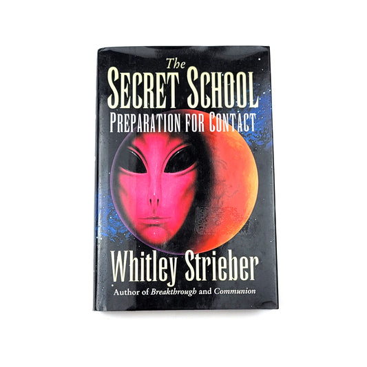 The Secret School: Preparation for Contact by Whitley Strieber