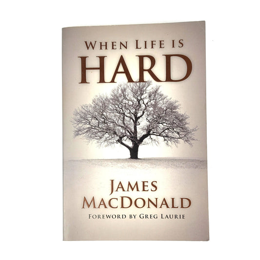 When life is hard by James MacDonald