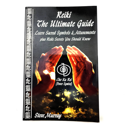 Reiki The Ultimate Guide, Vol. 1 by Steve Murray
