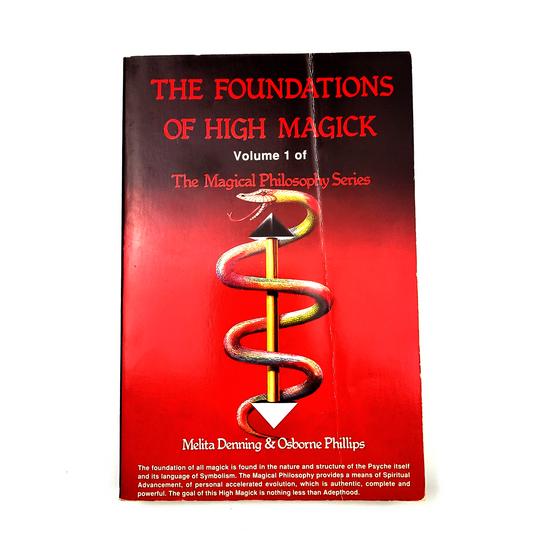 The Foundation of High Magick (Magical Philosophy Series, Vol. 1) by Melita Denning & Osborne Phillips