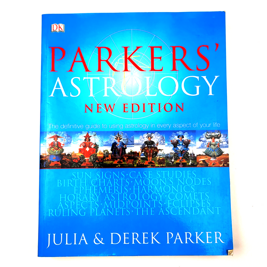 Parker's Astrology: The Definitive Guide to Using Astrology in Every Aspect of Your Life by Julia Parker