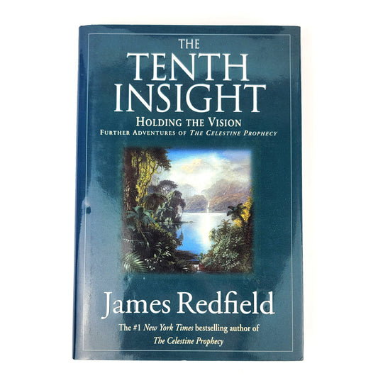 The Tenth Insight: Holding the Vision (Celestine Prophecy) by James Redfield