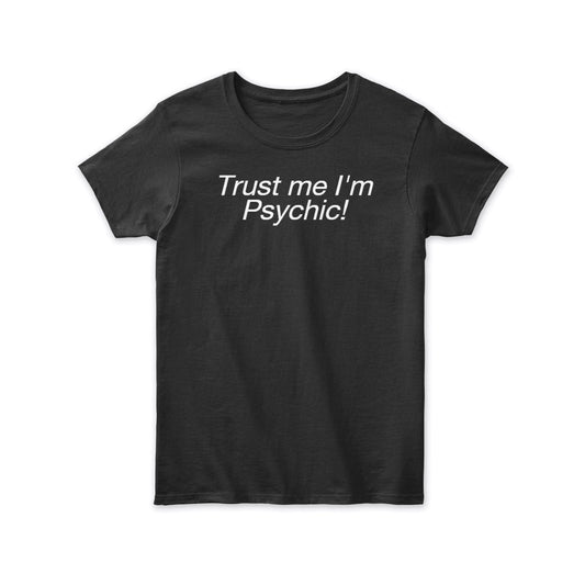 Trust me I'm Psychic! T shirt by J.J. Dean